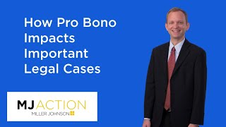 How Pro Bono Impacts Important Legal Cases