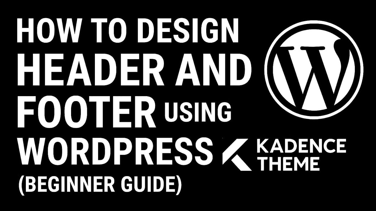 How to Design Header and Footer Using Kadence Theme (Beginner Guide)