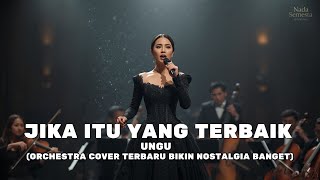 UNGU – Jika Itu Yang Terbaik (Orchestra Version 2025) Romantis & Bikin Nostalgia Banget