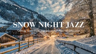 Nighttime Elegance - Ethereal Jazz with Snowfall Ambience and Tender Piano Notes for relax by Bedroom Jazz Vibes 411 views 4 months ago 4 hours, 30 minutes