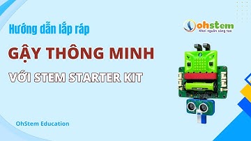 Hướng dẫn lắp ráp "Gậy thông minh" với STEM Starter Kit - OhStem Education