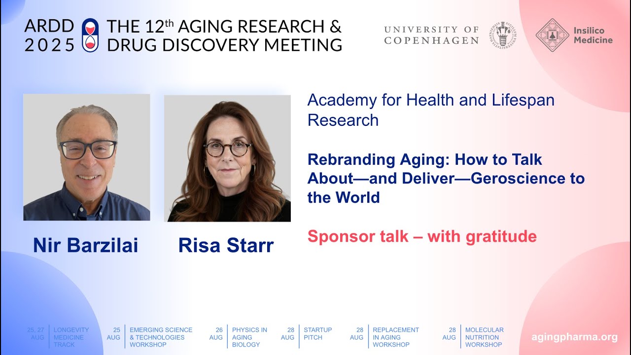 Nir Barzilai and Risa Starr at ARDD2025: Rebranding Aging: How to Talk About and Deliver Geroscience