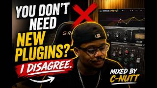 Everyone Says You Don't Need New Plugins... I Disagree