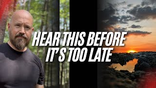 Hear THIS Before It’s Too Late! 