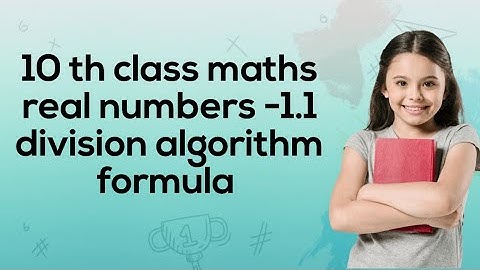 division algorithm// #real numbers 1.1//# division algorithm//#10th CLASS- Real Numbers -CLASS-1//