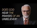 Does God hear the prayers of an unbeliever?