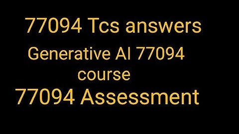 77094 tcs answers| 77094 ievolve answers|Generative AI Answers|77094 course id answers...