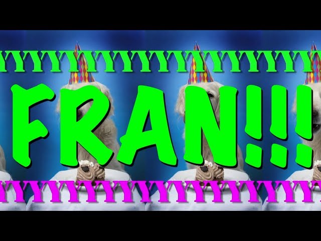 HAPPY BIRTHDAY FRAN! - EPIC Happy Birthday Song