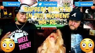 Rappers React To In This Moment "Wh*re"!!!