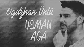 Oğuzhan Ünlü - Usman Aga (Lyric Video) Resimi