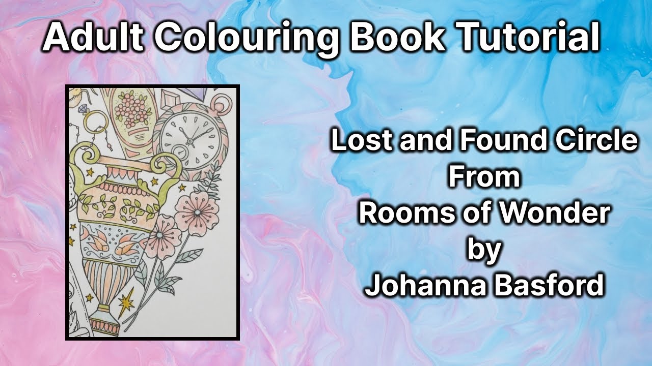 Adult Colouring Tutorial Pocket Watch and Urn from Rooms of Wonder by Johanna Basford YouTube