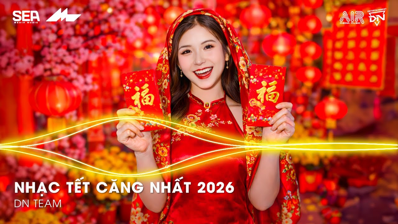 NHẠC TẾT CĂNG NHẤT 2026 - LK NHẠC XUÂN 2026 REMIX HAY NHẤT - NHẠC TẾT REMIX CHÀO XUÂN BÍNH NGỌ 2026