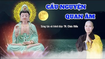 CẦU NGUYỆN QUAN ÂM - THÍCH NỮ CHÚC HIẾU sáng tác & trình bày II LẠY MẸ QUAN ÂM, CHO CON VỀ BÊN MẸ..