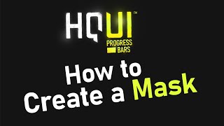 HQUI Progress Bars: How to create a Progress Bar Mask