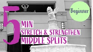 5 Min Middle Splits - Beginner - Stretch & Strengthen