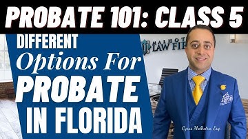 Probate 101 Class 5 - Probate Options in Florida