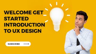 welcome Get Started introduction to UX Design