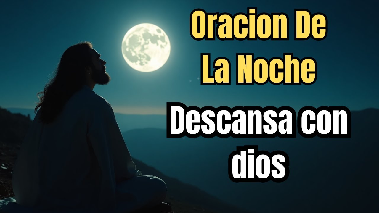 oracion de la noche descansa con el señor #oraciónpoderosa - YouTube