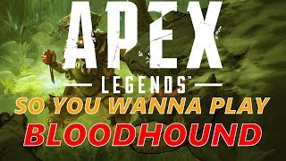 SO YOU WANNA PLAY BLOODHOUND!? | Apex Legends Tutorial | #1