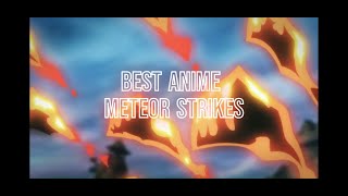 Best Anime Meteor Strikes Scenes!!!