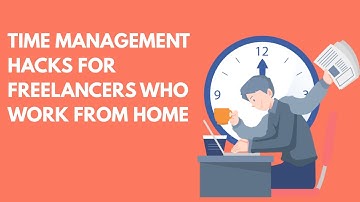 Time Management Hacks for Freelancers Who Work from Home