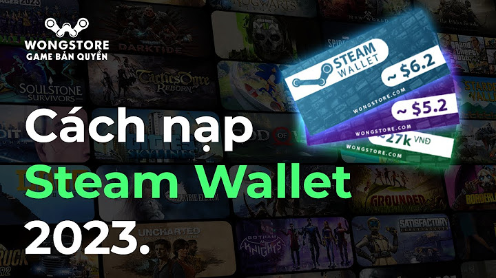 Hướng dẫn nạp steam wallet năm 2024