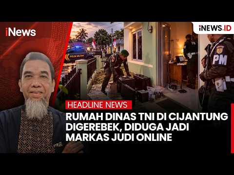 Rumah Dinas TNI di Cijantung Digerebek, Diduga Jadi Markas Judi Online | Headline iNews.ID