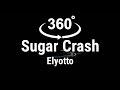 ElyOtto - Sugar Crash( Lyric's & 360°Degree)