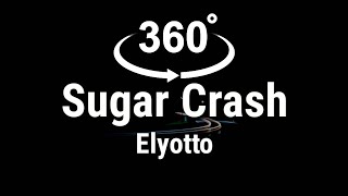 Video thumbnail of "ElyOtto - Sugar Crash( Lyric's & 360°Degree)"