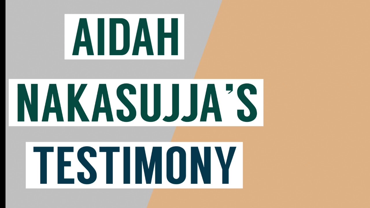 AIDAH NAKASUJJA’S TESTIMONY PART 2