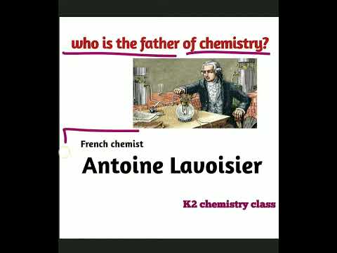 Video: Kāpēc Antuāns Lavuazjē ir pazīstams kā ķīmijas tēvs?
