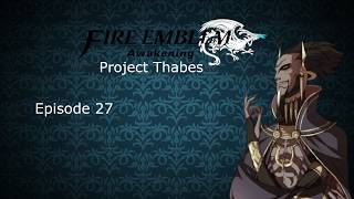 Fire Emblem Awakening (Project Thabes) - Episode 28 - [Grimas Resurrection]
