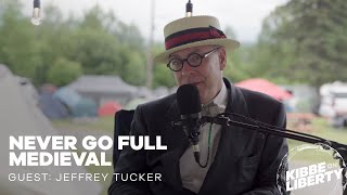 Never Go Full Medieval | Guest: Jeffrey Tucker | Ep 235