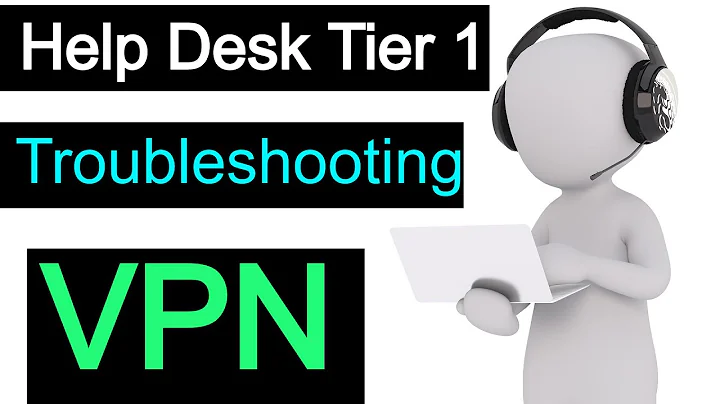 Help Desk Tier 1 VPN Troubleshooting MUST KNOW - DayDayNews