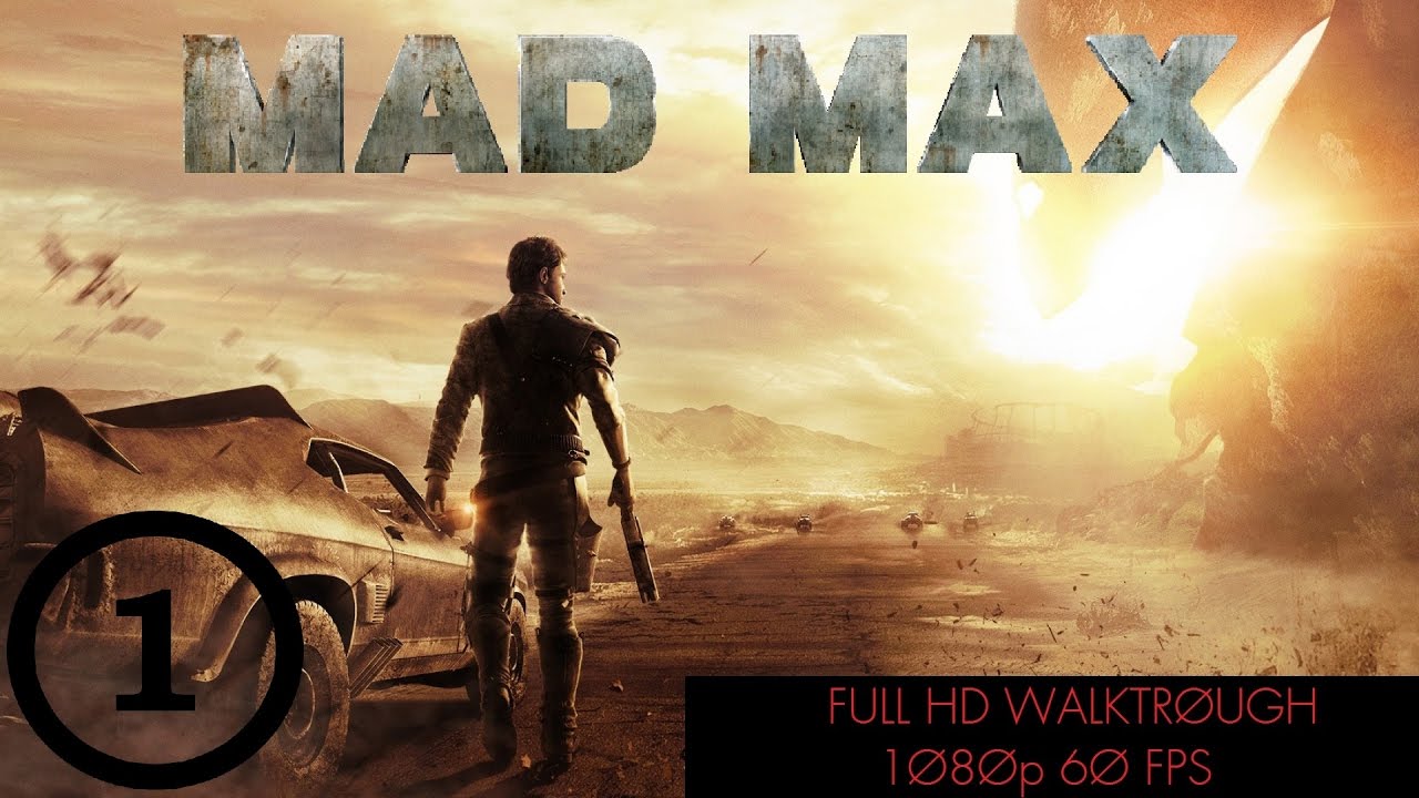 Mad Max Walkthrough Part 1 - Intro / Feral Man - No Commentary (PS4) [Full 1080p HD, 60 FPS]