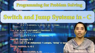 LEC07| Programming for Problem Solving | Switch and Jump Systems  in - C by Mrs. M. Srividya Wealth
