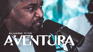 Video thumbnail of "Aventura - Álvaro Tito [VOZ E PIANO]"