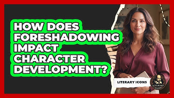 How Does Foreshadowing Impact Character Development? - Literary Icons