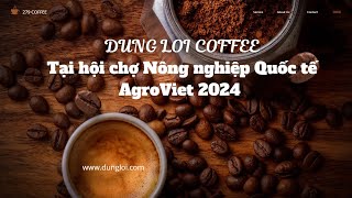 Dũng Lợi Coffee Không Tại Khí Hội Chợ Nông Nghiệp Quốc Tế Agroviet 2024