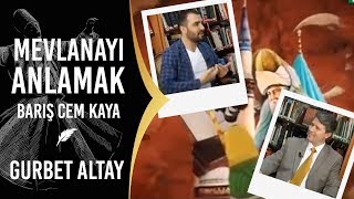 Mevlanayı Anlamak Barış Cem Kaya , On4 Tv - Gurbet Altay