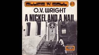 O.V. Wright A Nickel And A Nail