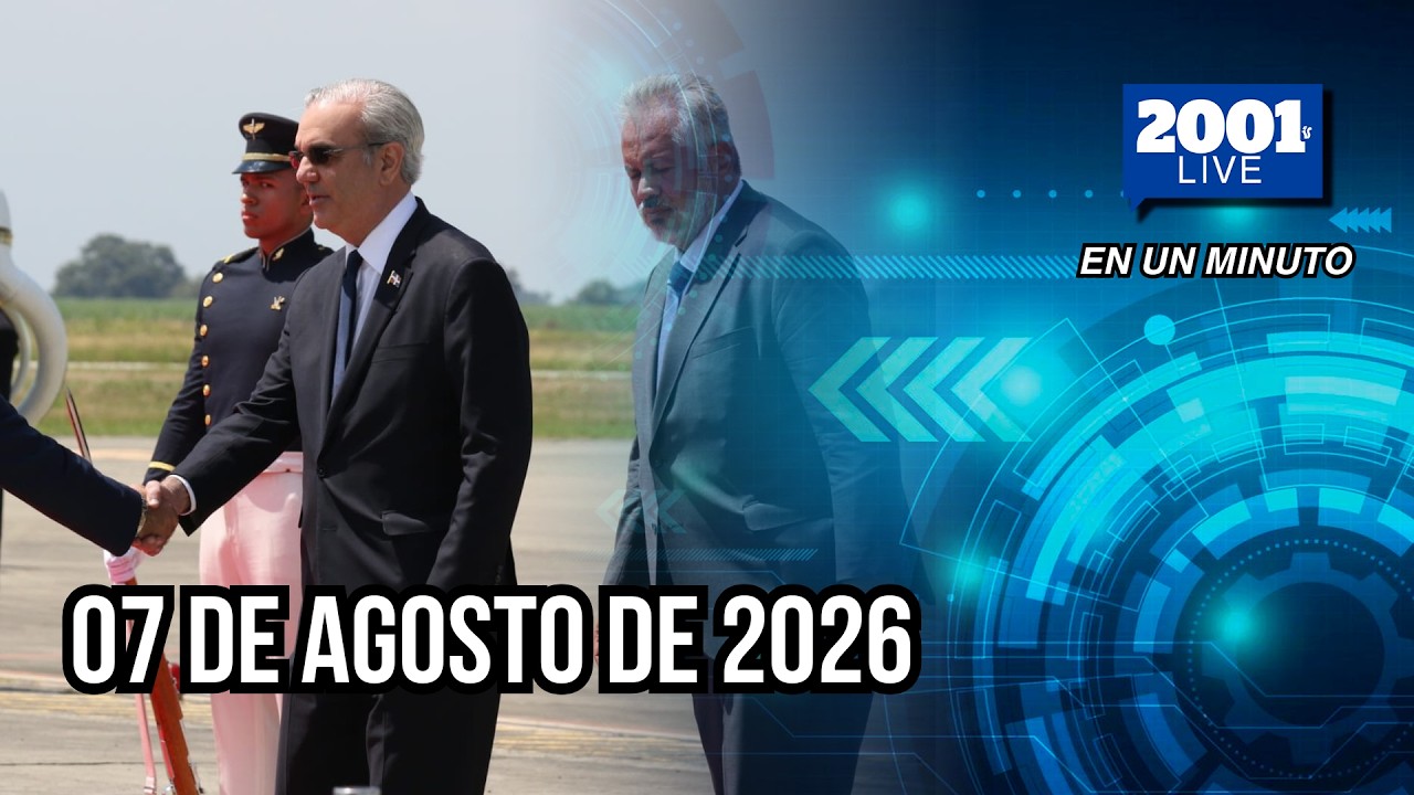 #EnUnMinuto│07 de agosto de 2026: Los acontecimientos más relevantes del mundo