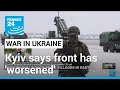 Ukraine warns front worsened as russia claims fresh gains  france 24 english