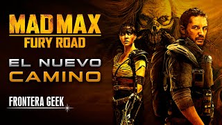 MAD MAX | FURY ROAD - Resumen, Historia, Reseña u Curiosidades - Mad Max - La Furia del Camino