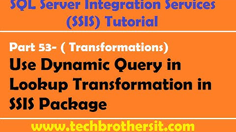 SSIS Tutorial Part 53-Use Dynamic Query in Lookup Transformation in SSIS Package