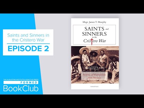 FORMED Book Club: Saints and Sinners in the Cristero War, Episode 2