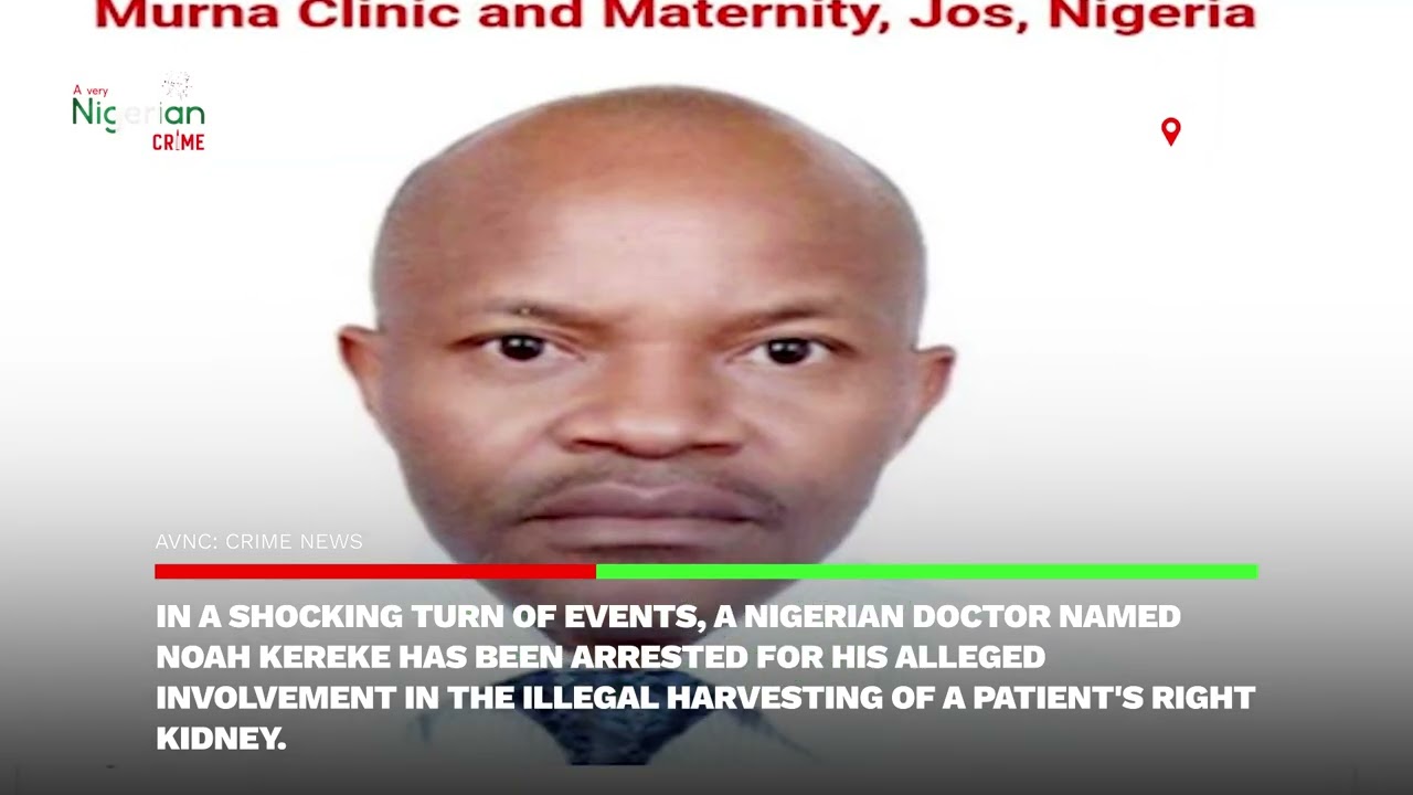 CRIME NEWS: ALLEGDED DOCTOR ILLEGALLY HARVESTS PATIENTS RIGHT KIDNEY IN PLATEAU STATE