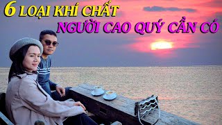 6 LOẠI KHÍ CHẤT NGƯỜI CAO QUÝ CẦN CÓ - Thiền Đạo by THIỀN ĐẠO 6,204 views 13 days ago 14 minutes, 3 seconds