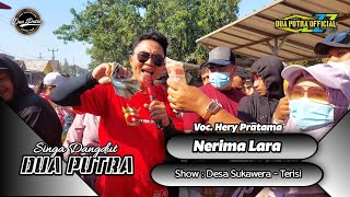 NERIMA LARA - VOC. HERY PRATAMA | SINGA DANGDUT DUA PUTRA | SHOW DESA SUKAWERA - TERISI