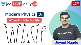 JEE: Modern Physics L3 | Wave Particle Duality | Class 12 | Unacademy JEE | Physics | Jayant Nagda